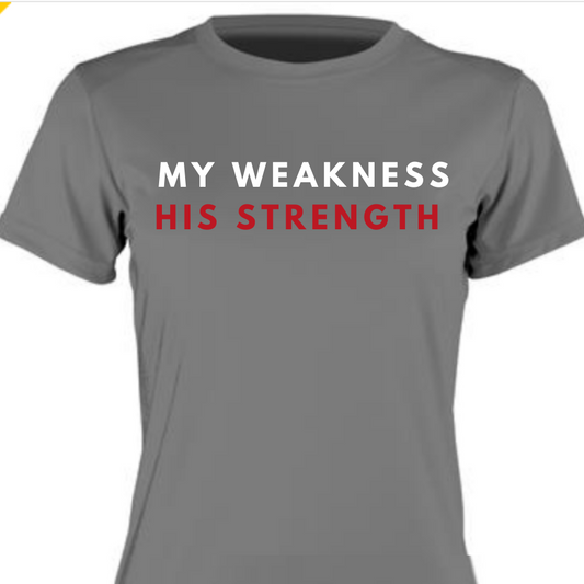 My Weakness His Strength Performance Tee